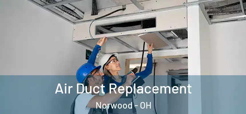  Air Duct Replacement Norwood - OH