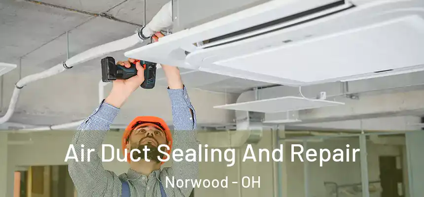  Air Duct Sealing And Repair Norwood - OH