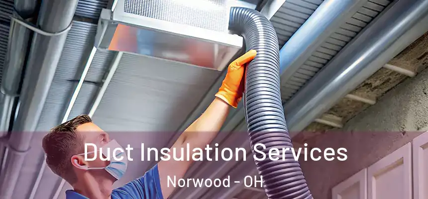  Duct Insulation Services Norwood - OH