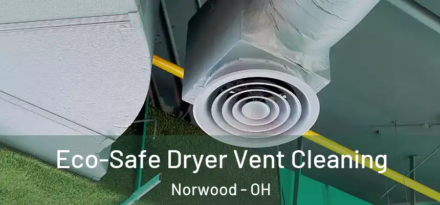  Eco-Safe Dryer Vent Cleaning Norwood - OH