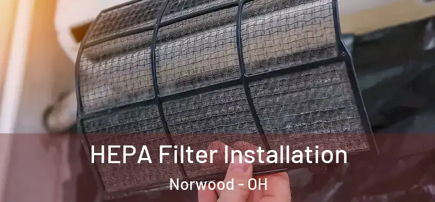 HEPA Filter Installation Norwood - OH