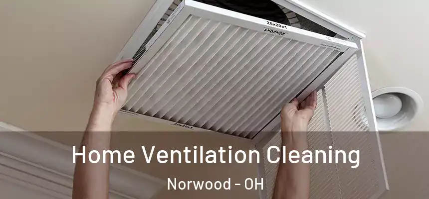  Home Ventilation Cleaning Norwood - OH