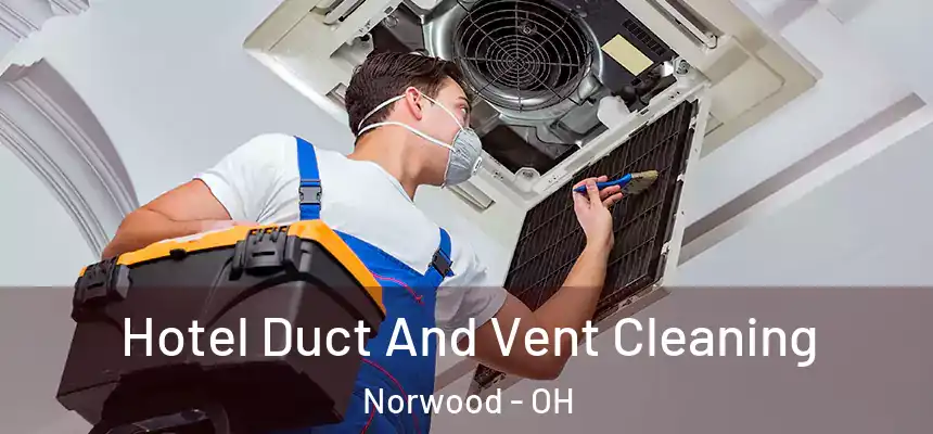  Hotel Duct And Vent Cleaning Norwood - OH