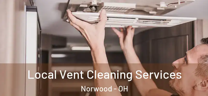  Local Vent Cleaning Services Norwood - OH