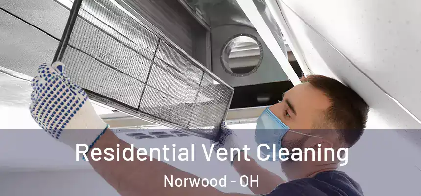  Residential Vent Cleaning Norwood - OH