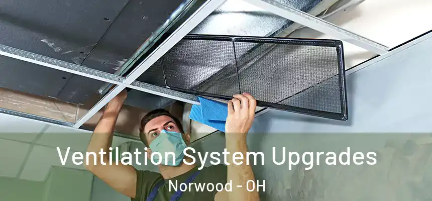  Ventilation System Upgrades Norwood - OH