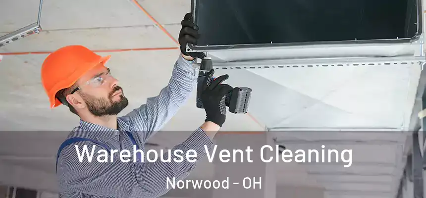  Warehouse Vent Cleaning Norwood - OH